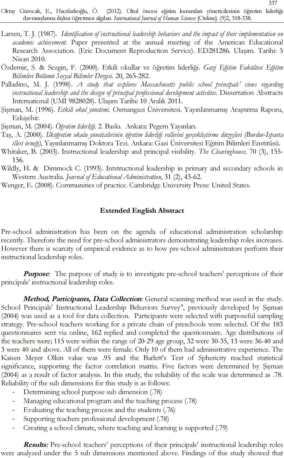 Etkili okullar ve öğretim liderliği. Gazi Eğitim Fakültesi Eğitim Bilimleri Bölümü Sosyal Bilimler Dergisi. 20, 265-282. Palladino, M. J. (1998).