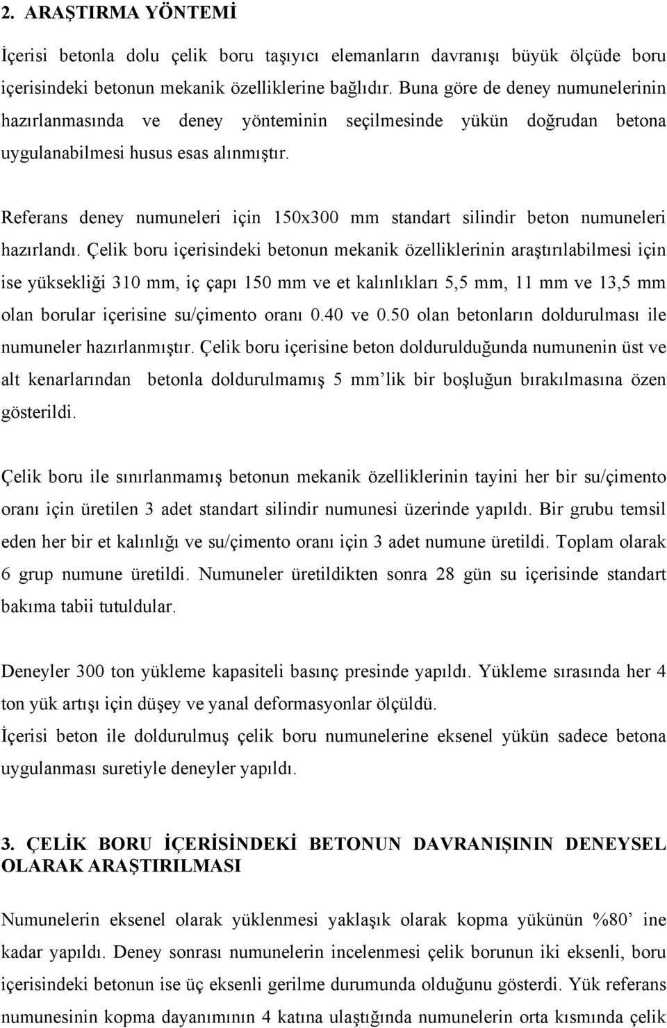 Referans deney numuneleri için 150x300 mm standart silindir beton numuneleri hazırlandı.