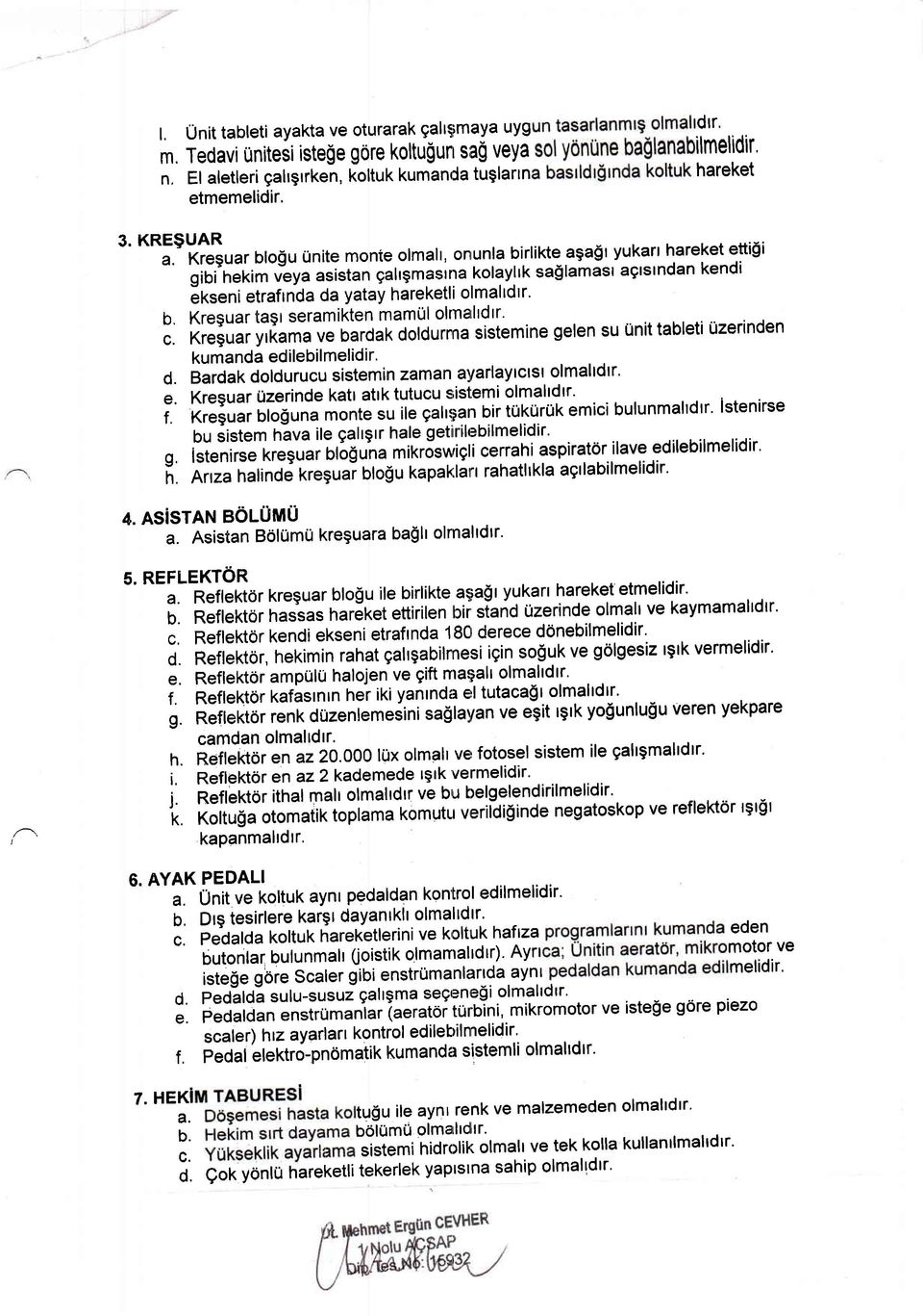 Krequar tagt seramikten mamul olrnarltdtr' c. Kreguar v,r.*j ve bardak doldurnna sistemine gelen su unit tableti uzerinden kumanda edilebilmelidir. d. Bardak doldurucu sistemin zaman ayarlayrctst olmaltdtr.