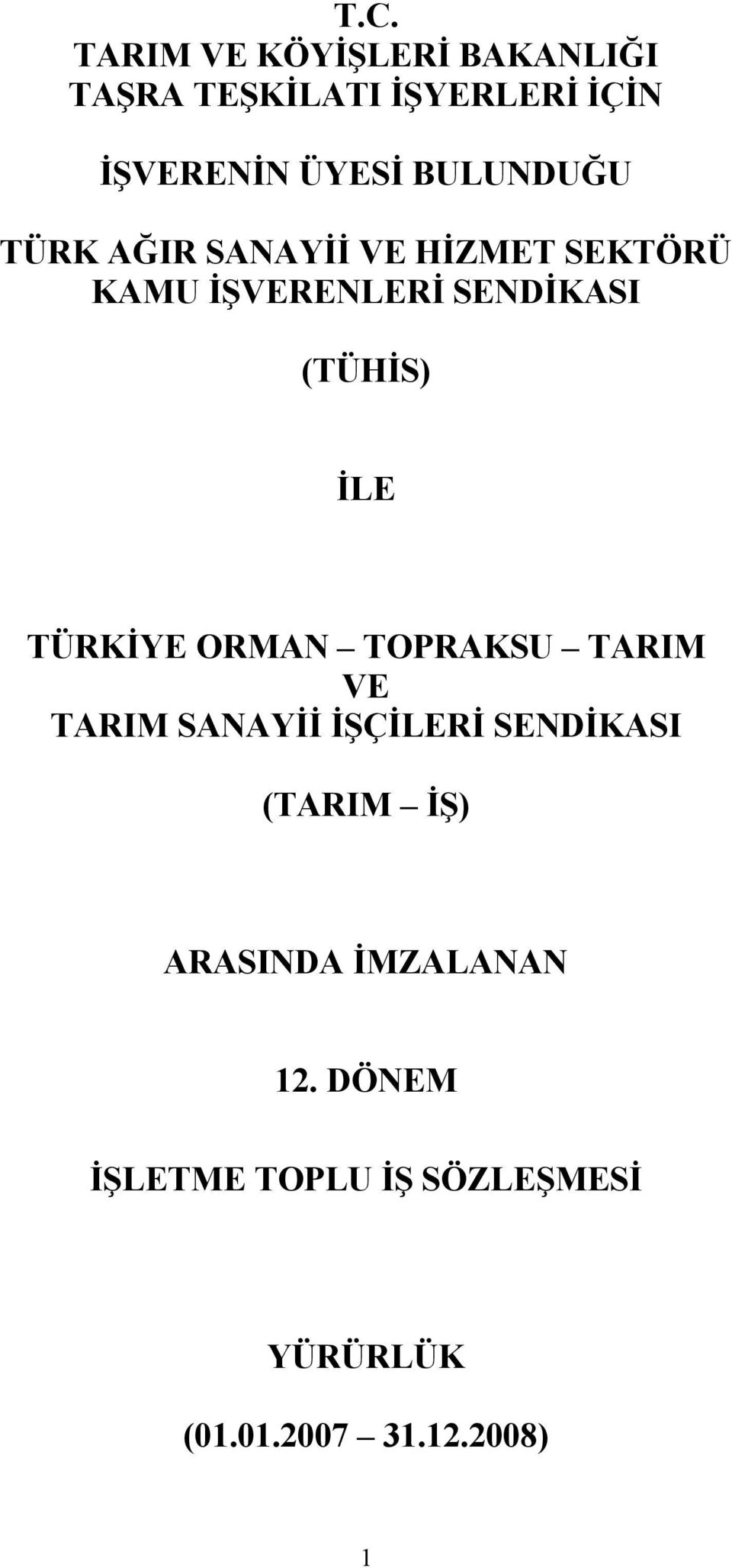 İE TÜRKİYE ORMAN TOPRAKSU TARIM VE TARIM SANAYİİ İŞÇİERİ SENDİKASI (TARIM İŞ)