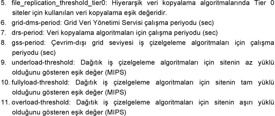 gss-period: Çevrim-dışı grid seviyesi iş çizelgeleme algoritmaları için çalışma periyodu (sec) 9.