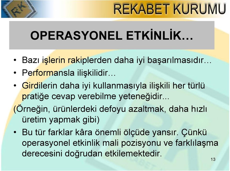 .. (Örneğin, ürünlerdeki defoyu azaltmak, daha hızlı üretim yapmak gibi) Bu tür farklar kâra