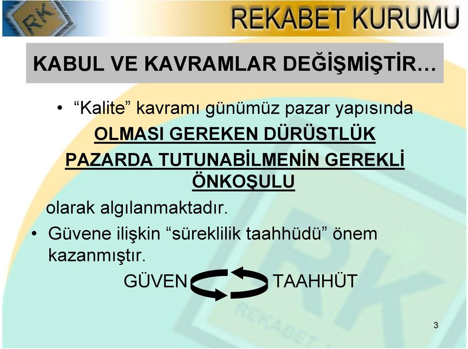 TUTUNABİLMENİN GEREKLİ ÖNKOŞULU olarak algılanmaktadır.