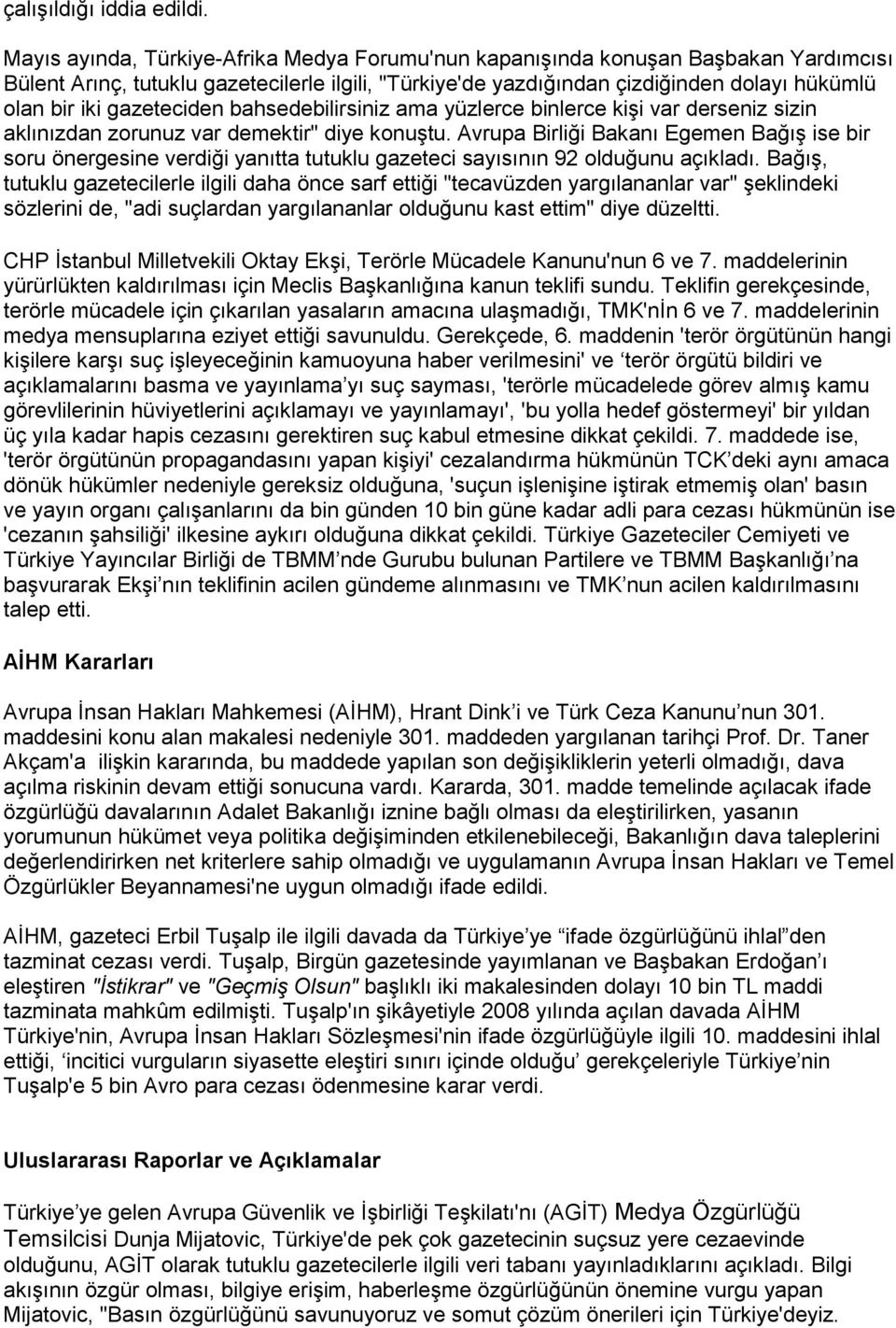 gazeteciden bahsedebilirsiniz ama yüzlerce binlerce kiģi var derseniz sizin aklınızdan zorunuz var demektir" diye konuģtu.