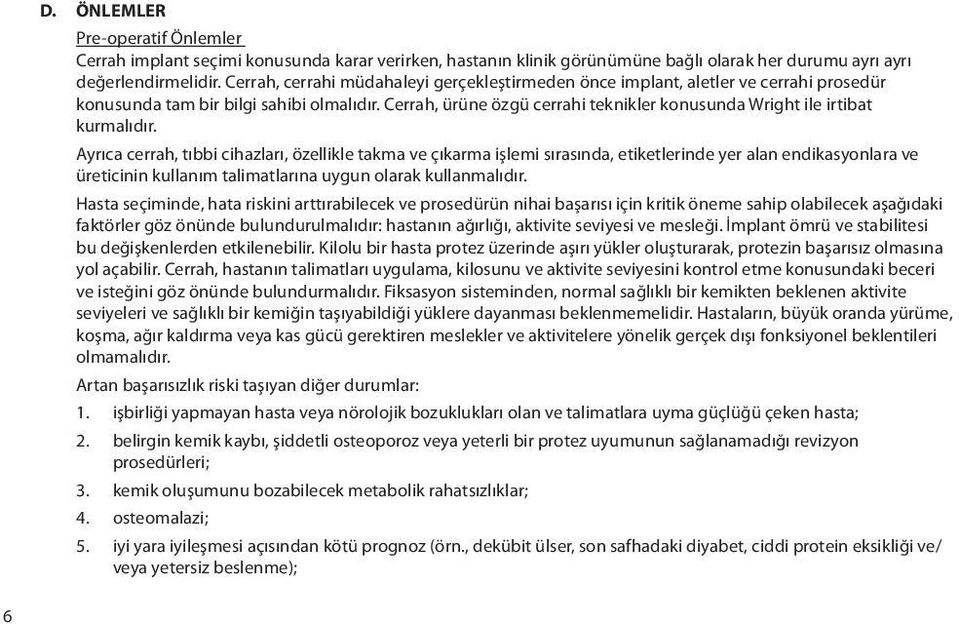 Cerrah, ürüne özgü cerrahi teknikler konusunda Wright ile irtibat kurmalıdır.