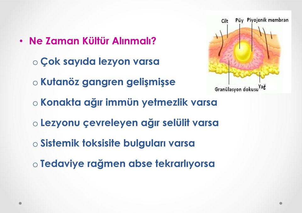 Konakta ağır immün yetmezlik varsa o Lezyonu çevreleyen