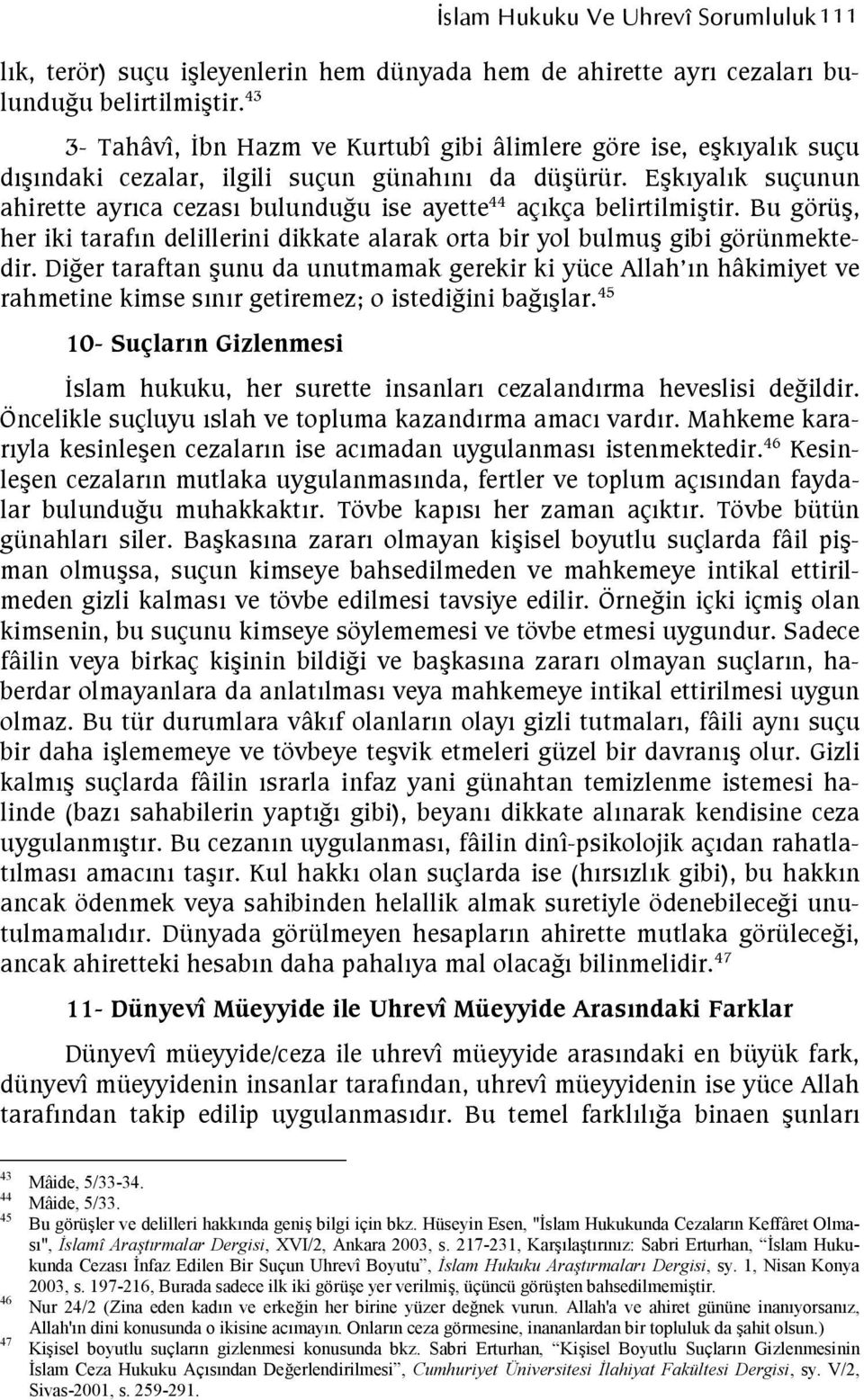 Bu görü, her iki tarafn delillerini dikkate alarak orta bir yol bulmu gibi görünmektedir.