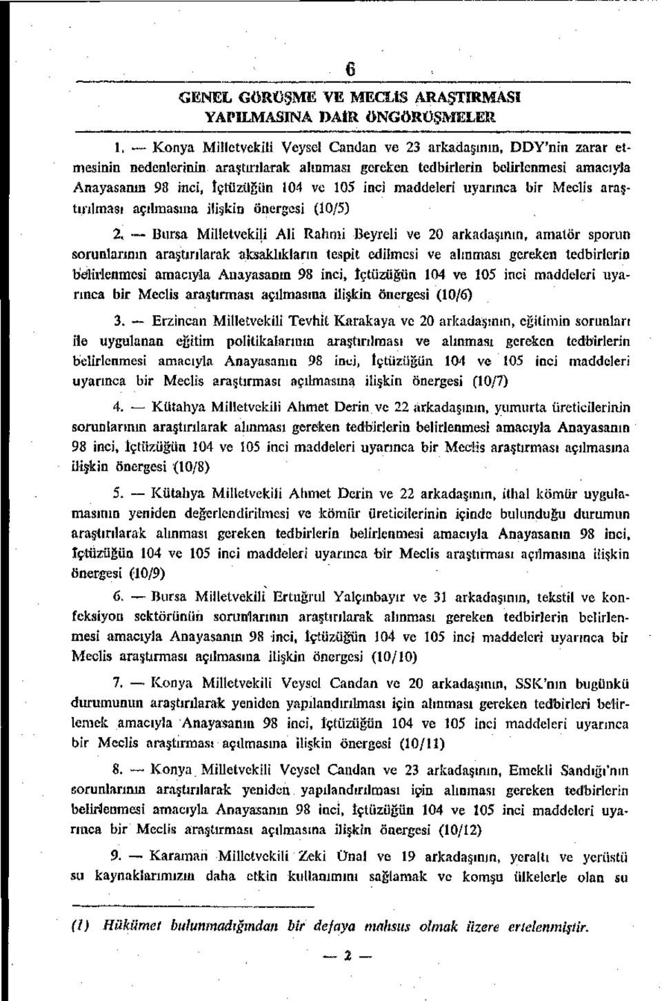 98 inci, İçtüzüğün 104 ve 105 inci maddeleri uyarınca bir Meclis araştırılması açılmasına ilişkin önergesi (10/5) 2.