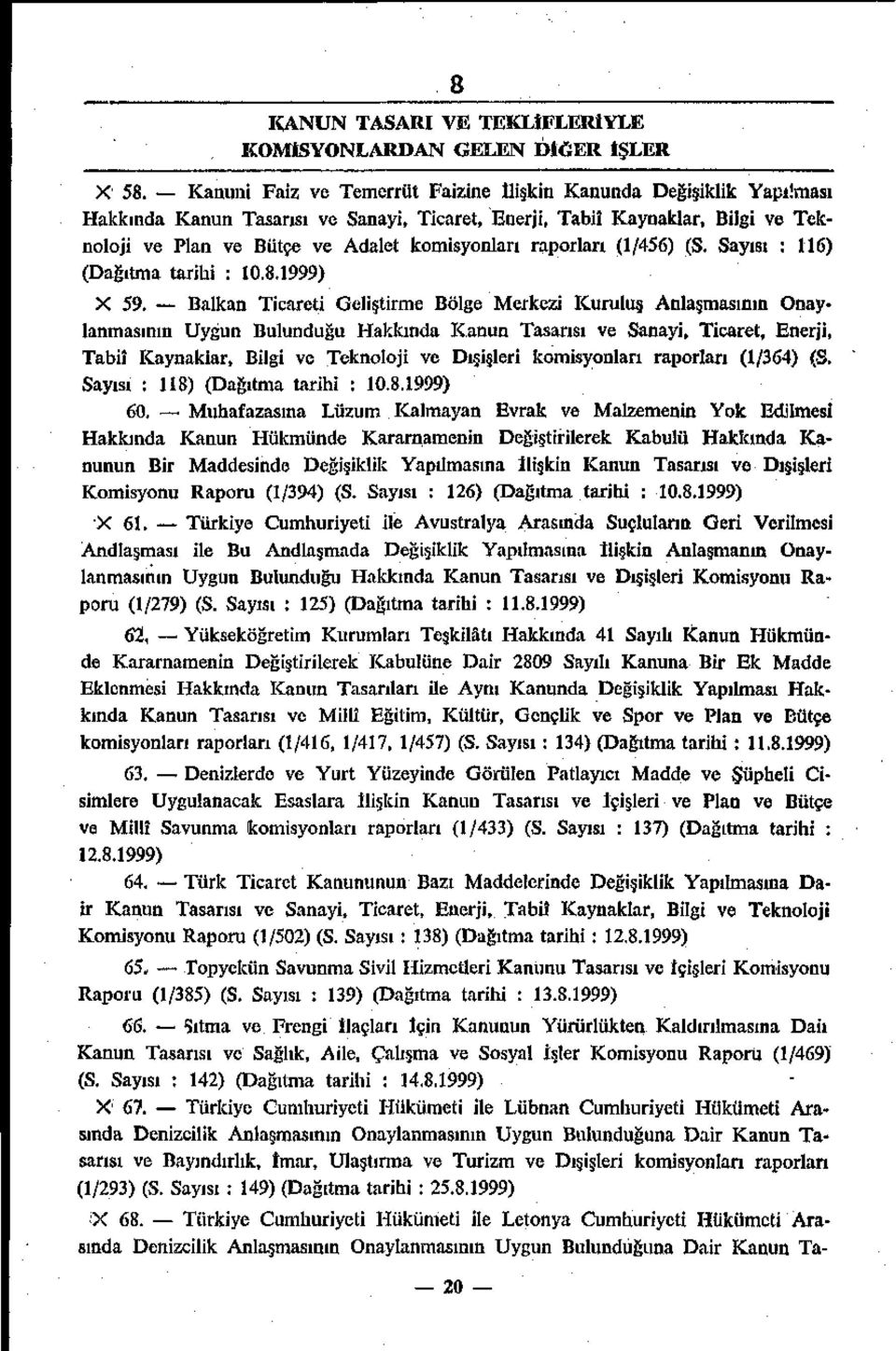 raporları (1/456) (S. Sayısı : 116) (Dağıtma tarihi : 10.8.1999) X 59.