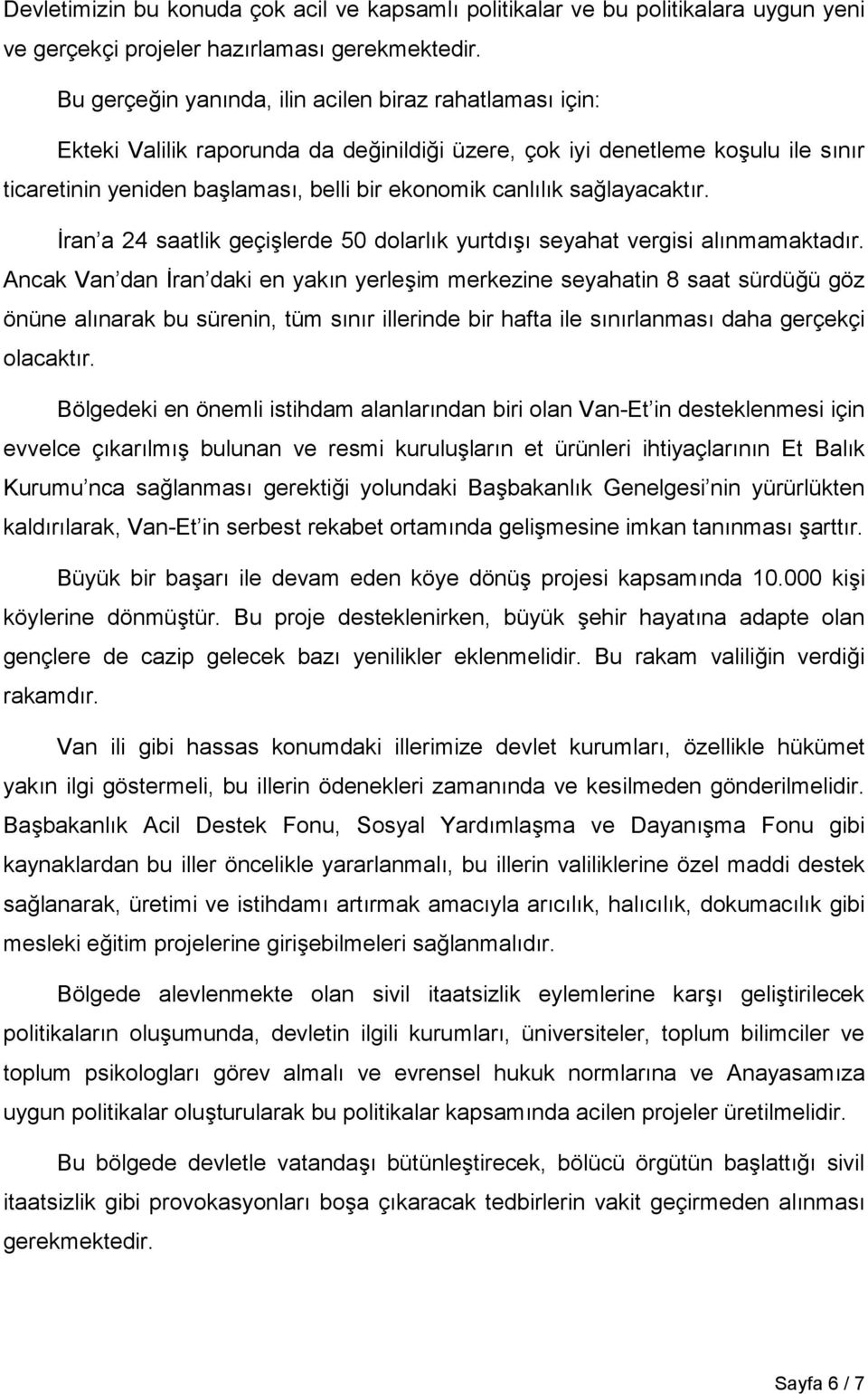 sağlayacaktõr. İran a 24 saatlik geçişlerde 50 dolarlõk yurtdõşõ seyahat vergisi alõnmamaktadõr.