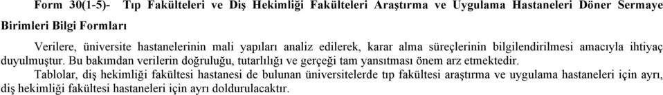 Bu bakımdan verilerin doğruluğu, tutarlılığı ve gerçeği tam yansıtması önem arz etmektedir.