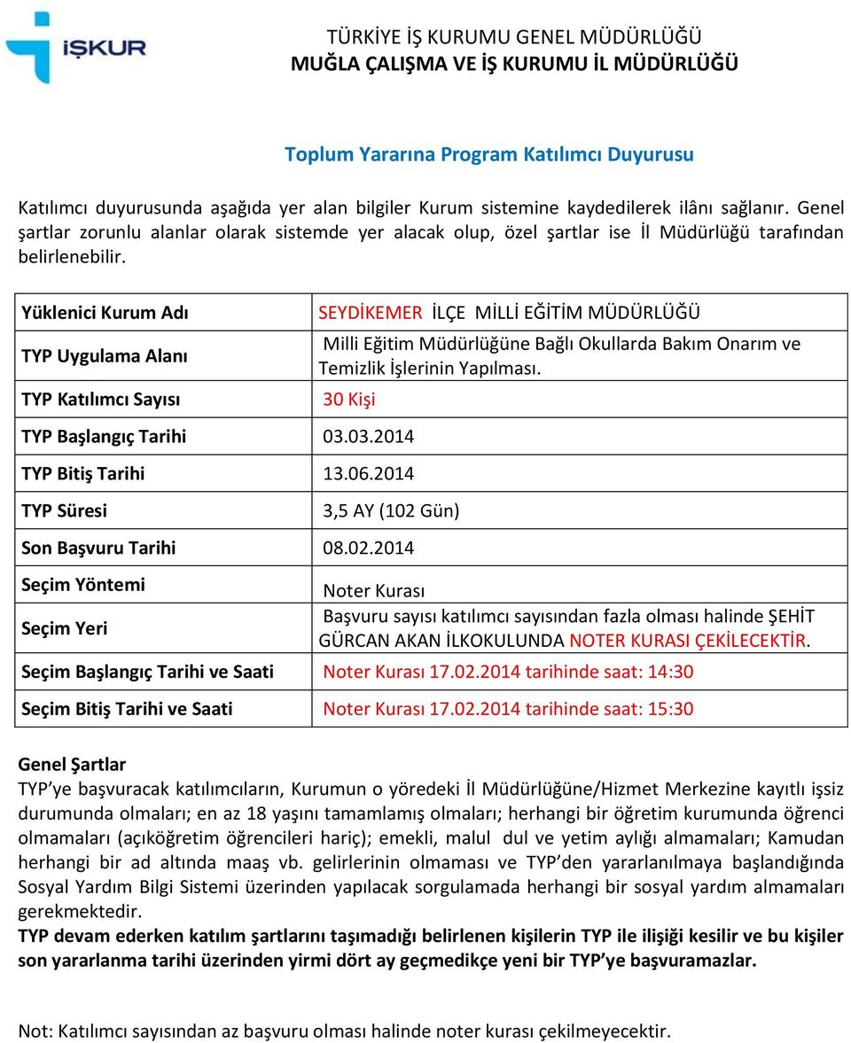 KURASI ÇEKİLECEKTİR. Seçim Başlangıç Tarihi ve Saati 17.02.