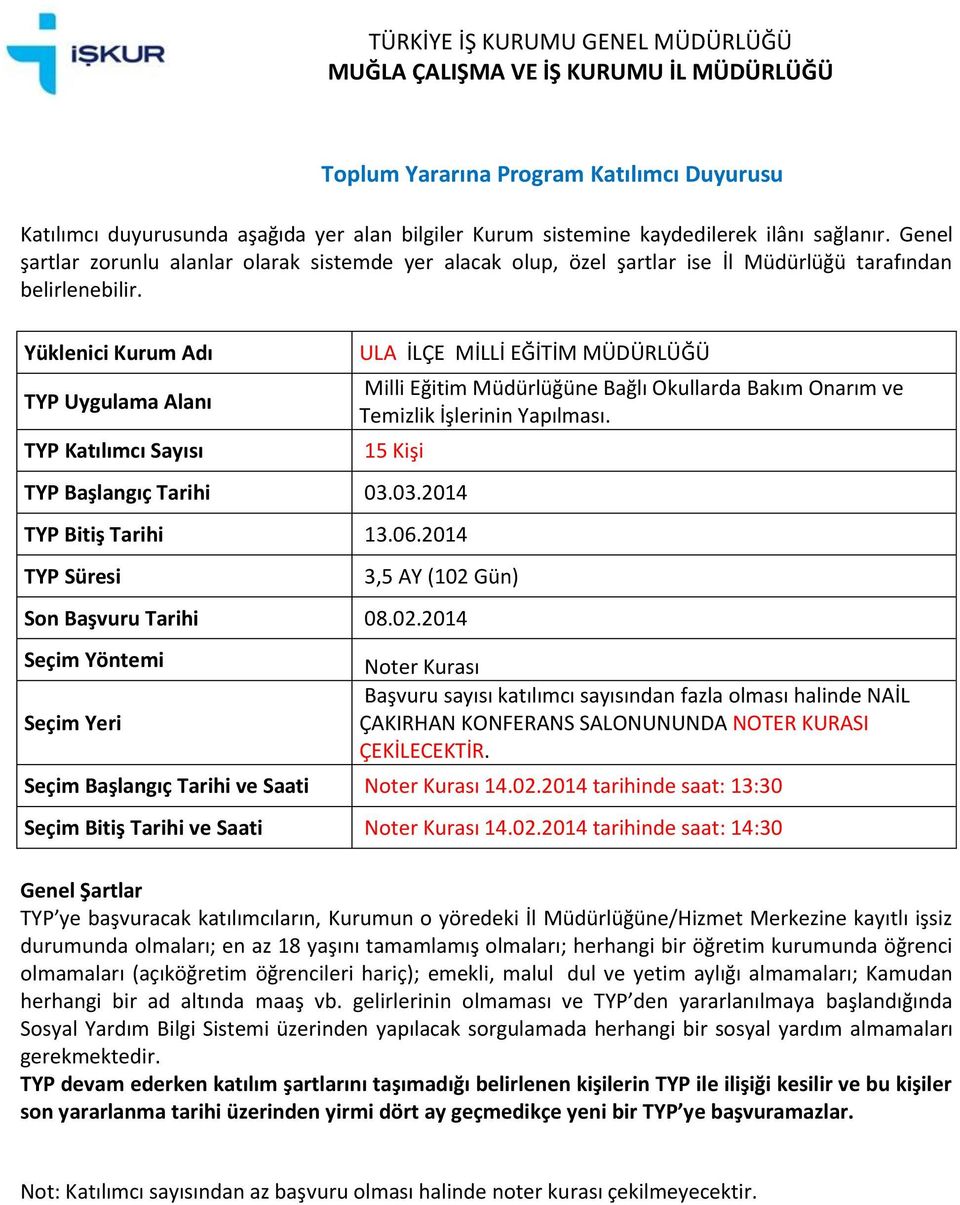 NOTER KURASI ÇEKİLECEKTİR. Seçim Başlangıç Tarihi ve Saati 14.02.