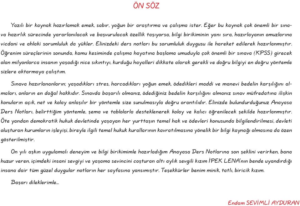 Elinizdeki ders notları bu sorumluluk duygusu ile hareket edilerek hazırlanmıştır.