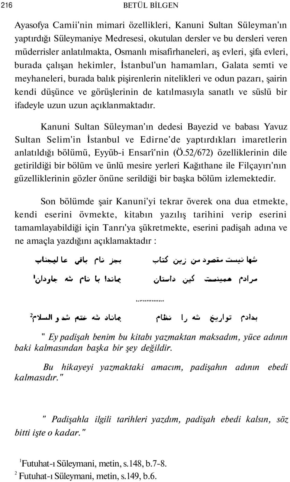 görüşlerinin de katılmasıyla sanatlı ve süslü bir ifadeyle uzun uzun açıklanmaktadır.