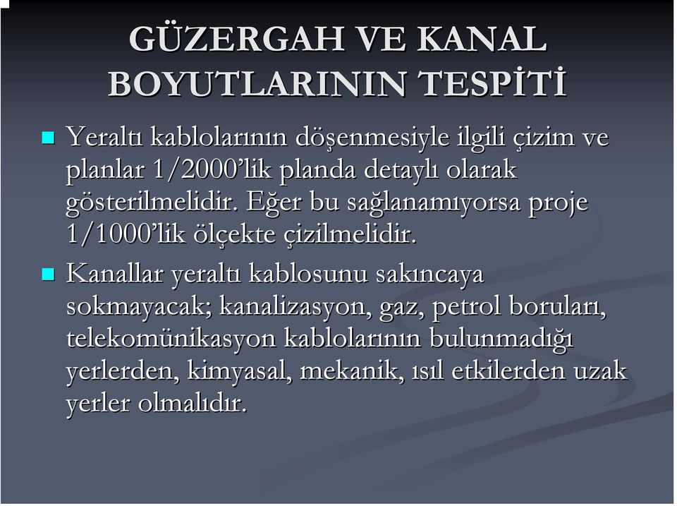 Eğer E bu sağlanam lanamıyorsa proje 1/1000 lik ölçekte çizilmelidir.