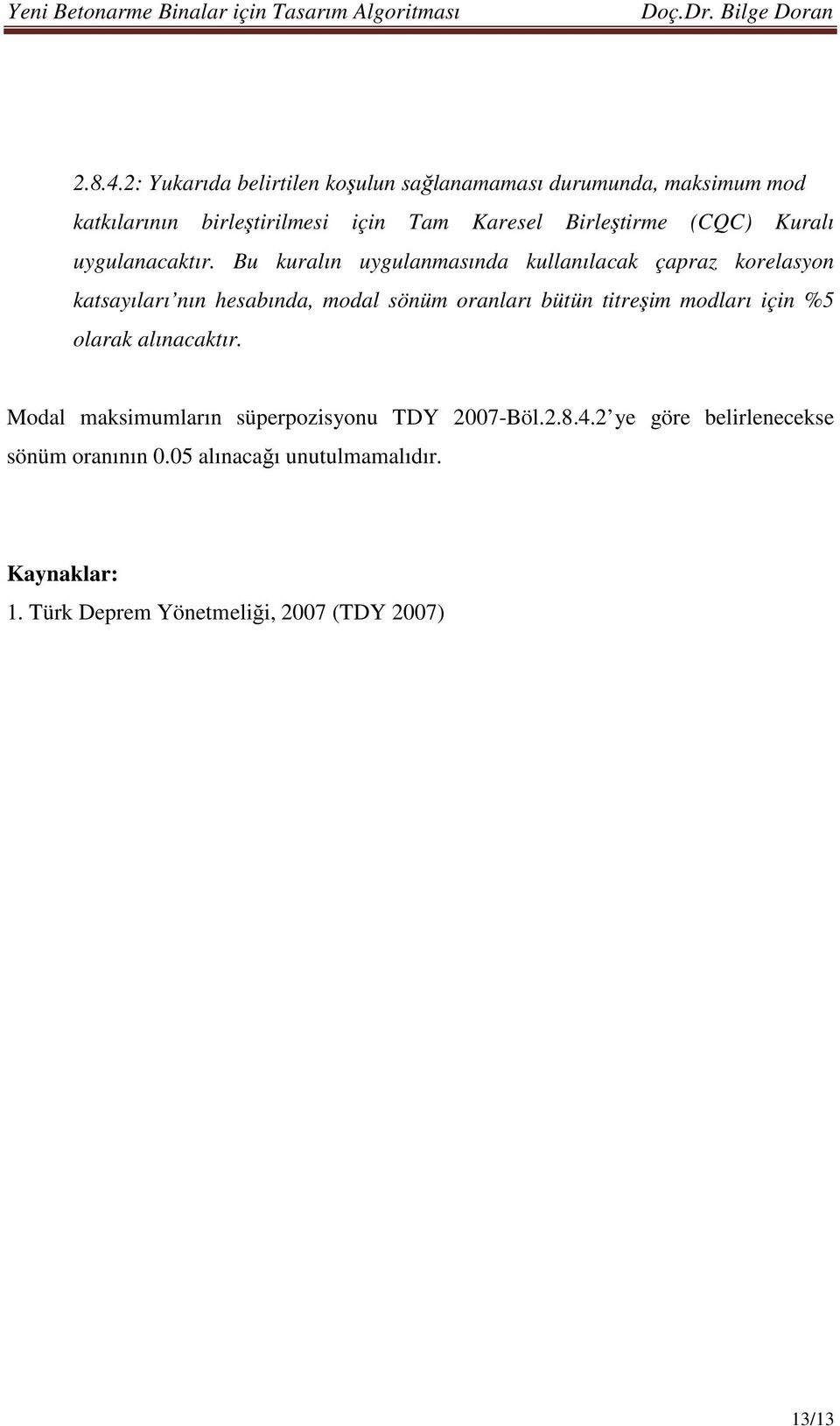 Birleştirme (CQC) Kuralı uygulanacaktır.