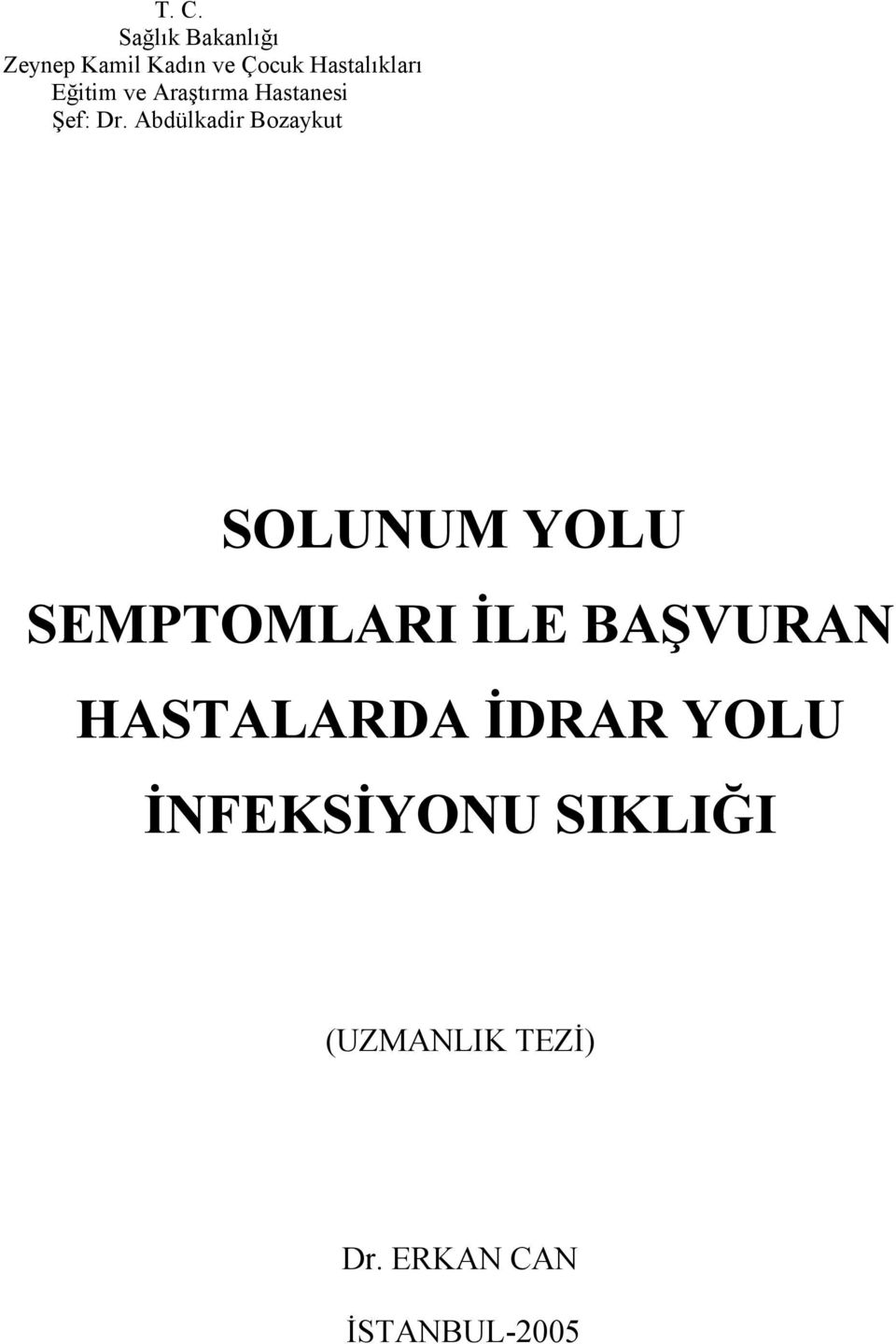 Abdülkadir Bozaykut SOLUNUM YOLU SEMPTOMLARI İLE BAŞVURAN