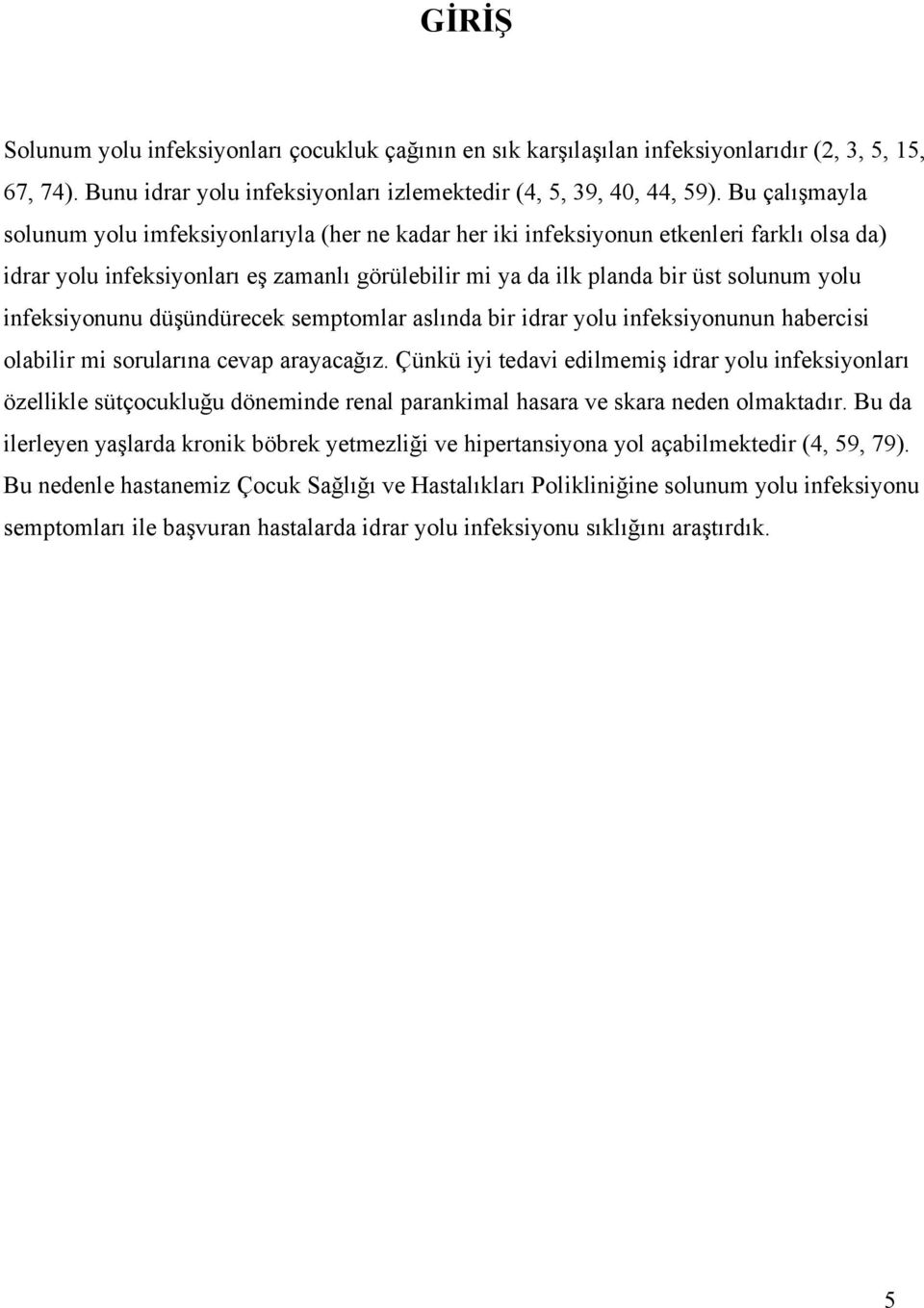 infeksiyonunu düşündürecek semptomlar aslında bir idrar yolu infeksiyonunun habercisi olabilir mi sorularına cevap arayacağız.