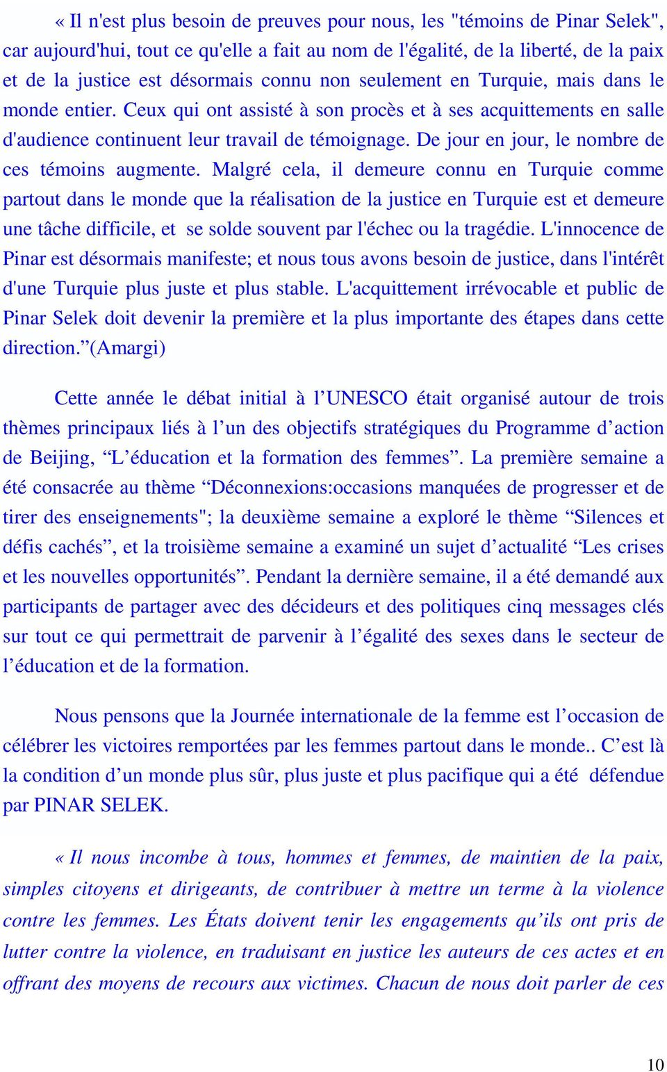 De jour en jour, le nombre de ces témoins augmente.