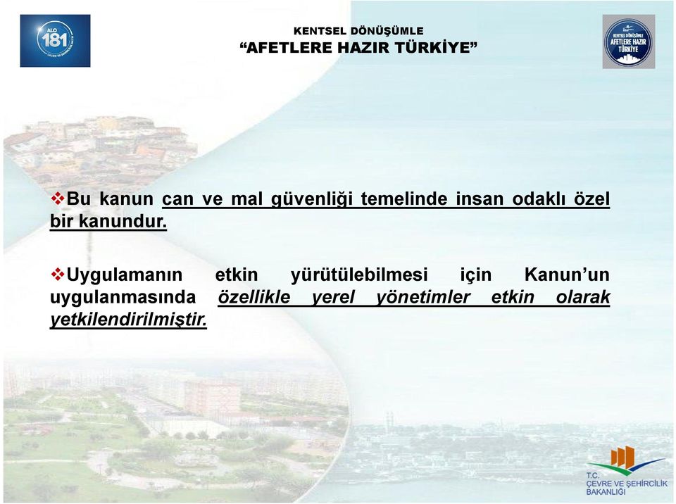 Uygulamanın etkin yürütülebilmesi için Kanun un