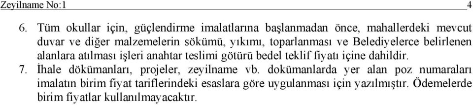 yıkımı, toparlanması ve Belediyelerce belirlenen alanlara atılması işleri anahtar teslimi götürü bedel teklif fiyatı