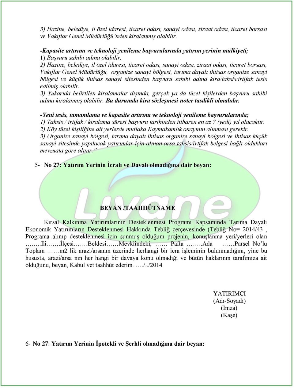 2) Hazine, belediye, il özel idaresi, ticaret odası, sanayi odası, ziraat odası, ticaret borsası, Vakıflar Genel Müdürlüğü, organize sanayi bölgesi, tarıma dayalı ihtisas organize sanayi bölgesi ve