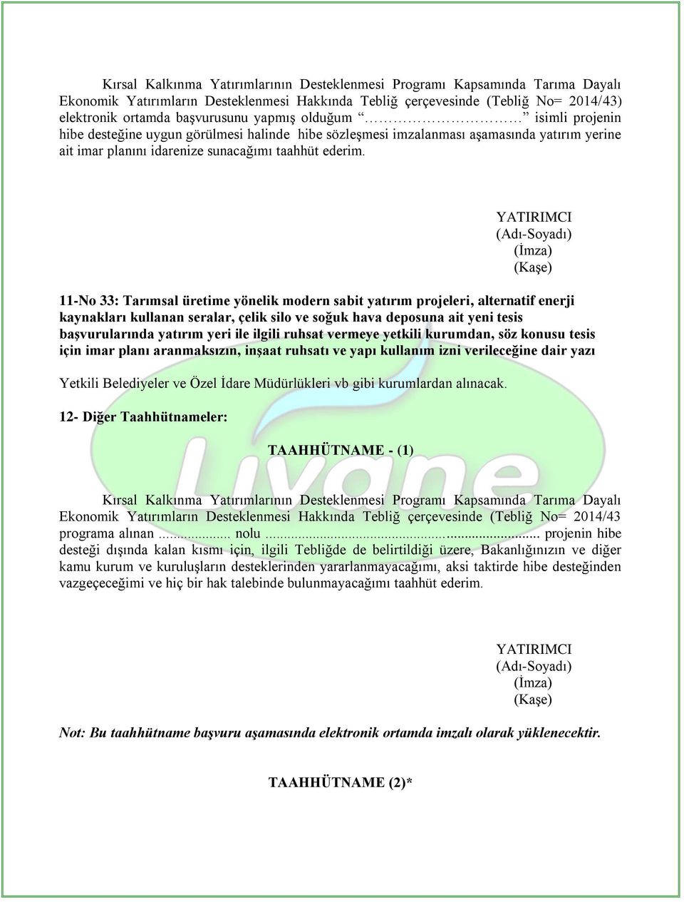 11-No 33: Tarımsal üretime yönelik modern sabit yatırım projeleri, alternatif enerji kaynakları kullanan seralar, çelik silo ve soğuk hava deposuna ait yeni tesis başvurularında yatırım yeri ile