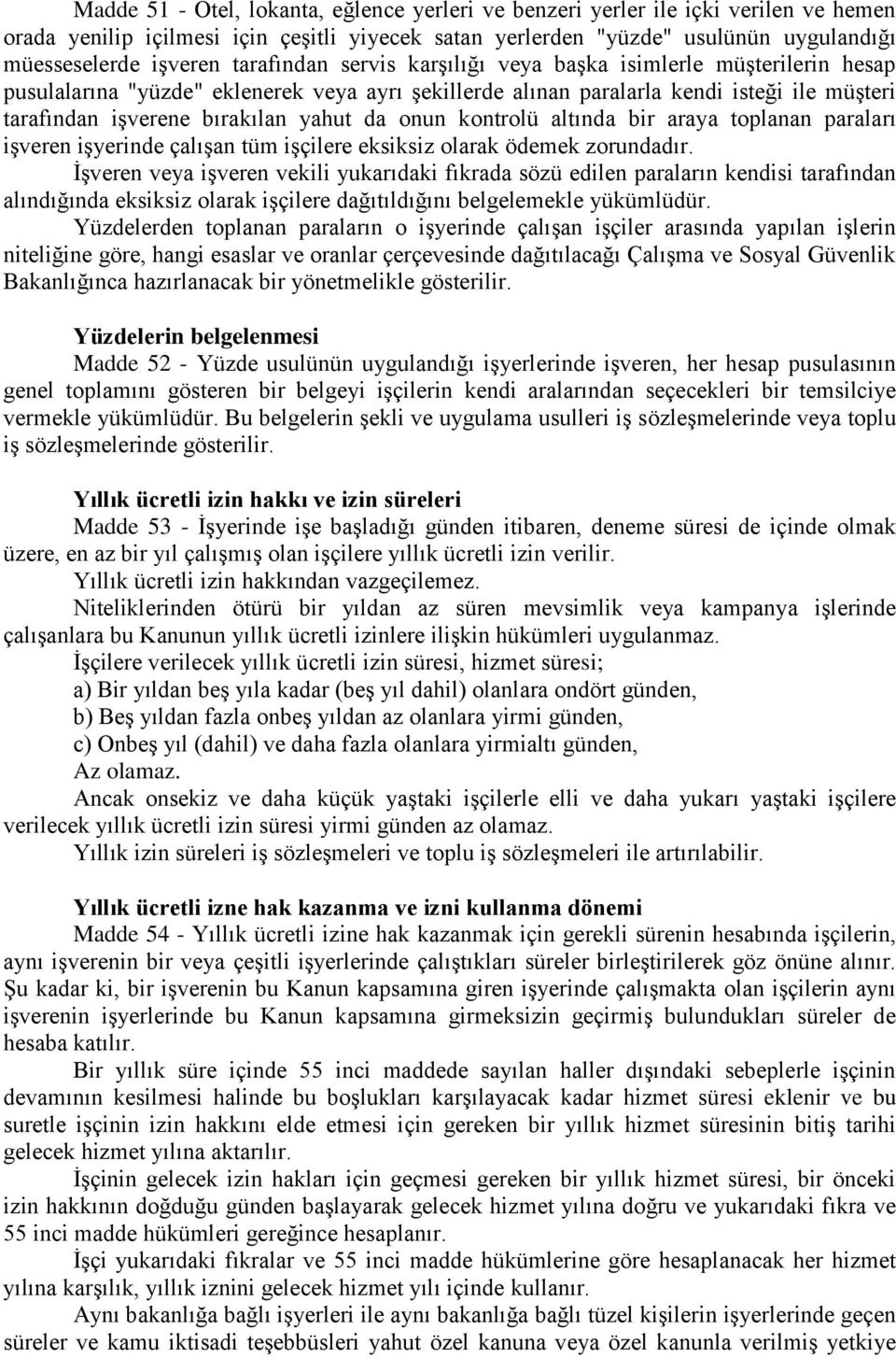 da onun kontrolü altında bir araya toplanan paraları iģveren iģyerinde çalıģan tüm iģçilere eksiksiz olarak ödemek zorundadır.