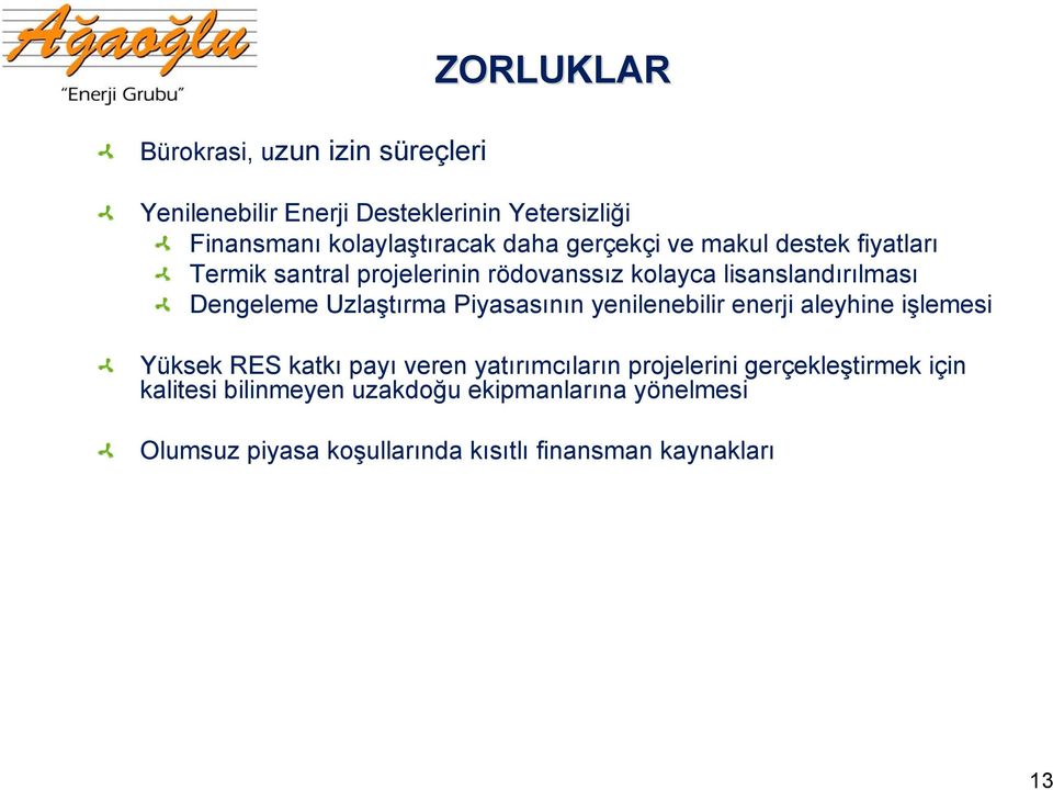 Uzlaştırma Piyasasının yenilenebilir enerji aleyhine işlemesi Yüksek RES katkı payı veren yatırımcıların projelerini