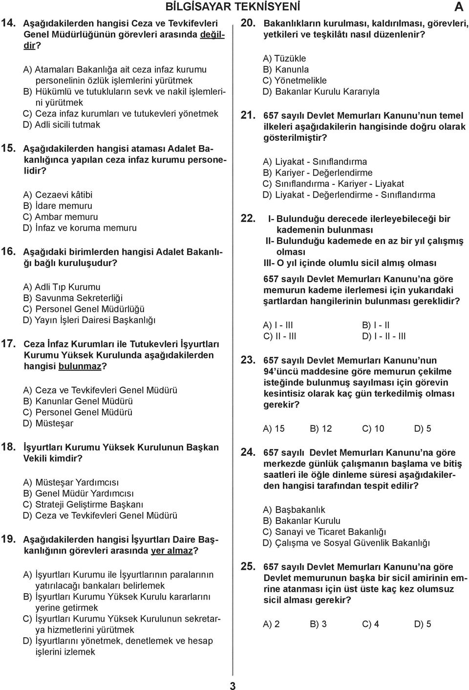 şğıkileren hngisi tmsı let Bknlığın ypıln ez infz kurumu personeliir? ) Cezevi kâtii B) İre memuru C) mr memuru D) İnfz ve korum memuru şğıki irimleren hngisi let Bknlığı ğlı kuruluşuur?