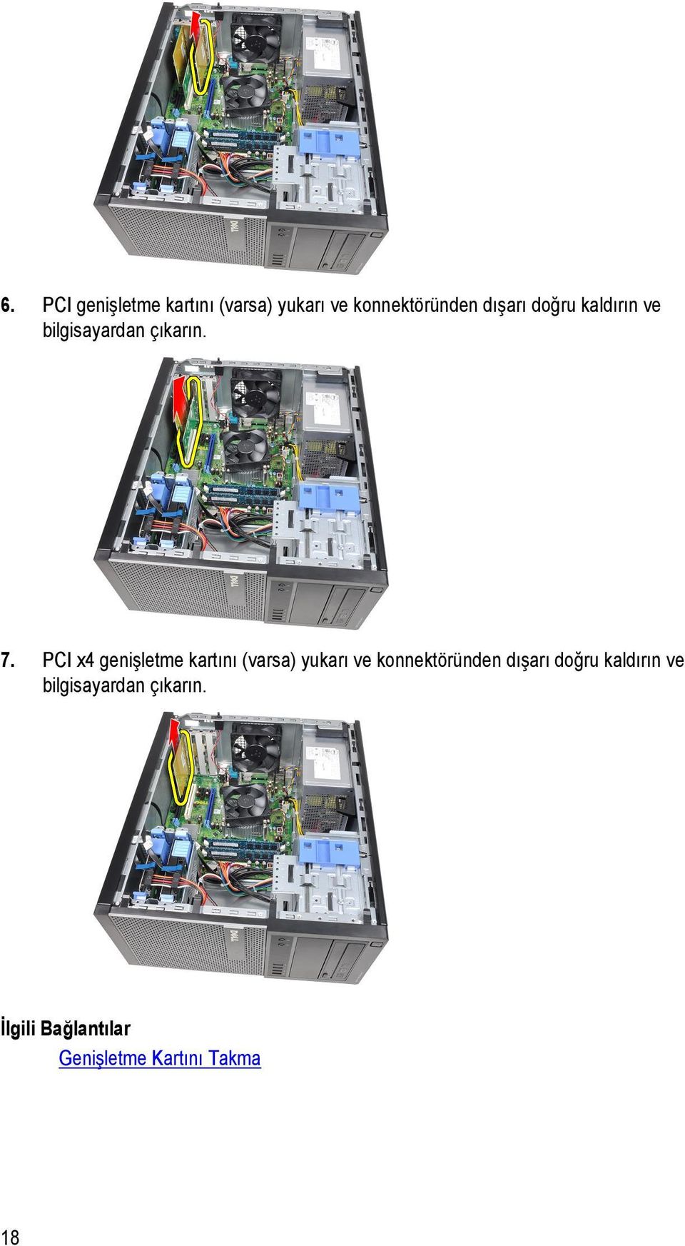 PCI x4 genişletme kartını (varsa) yukarı ve konnektöründen dışarı
