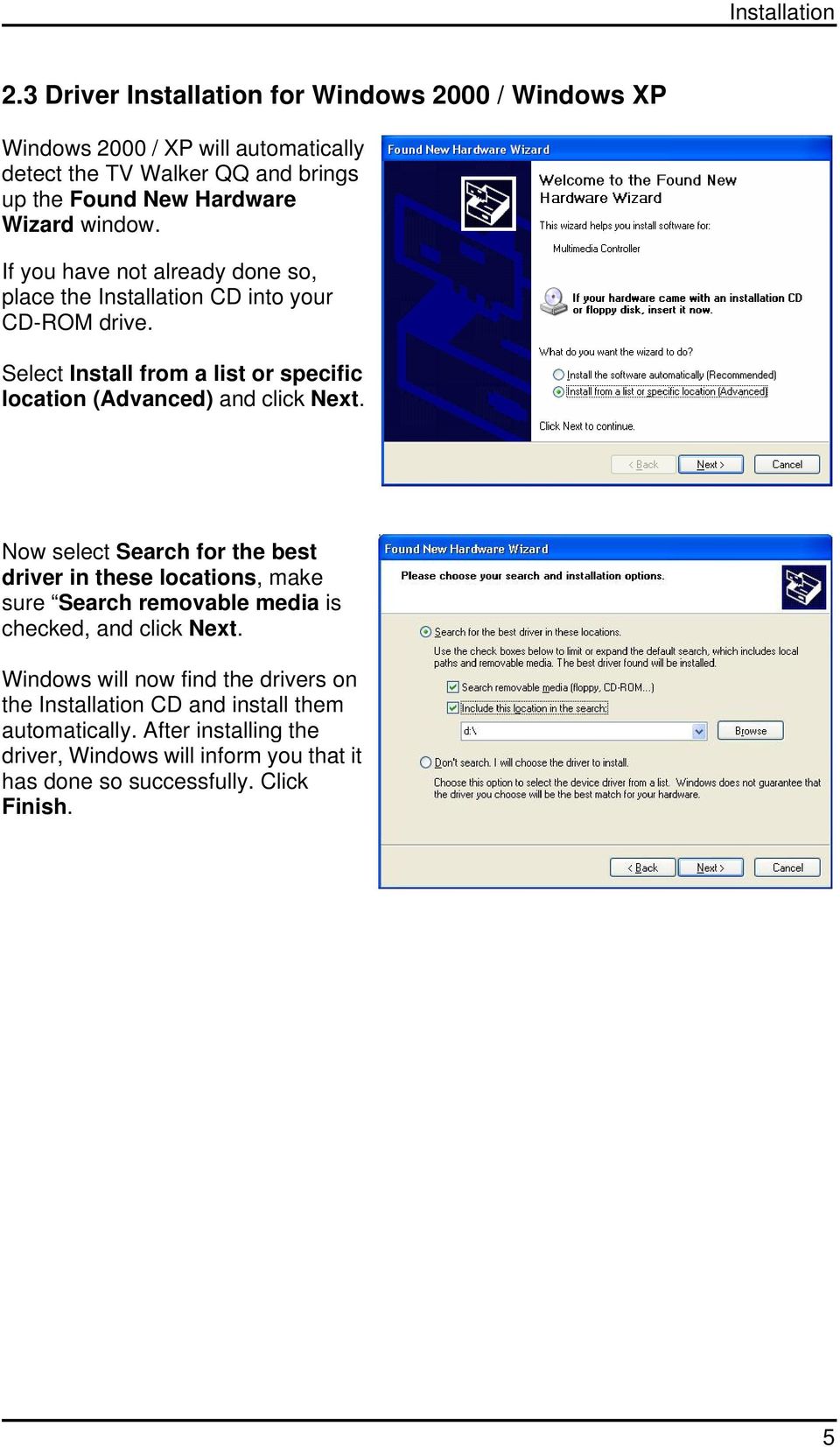 window. If you have not already done so, place the Installation CD into your CD-ROM drive.