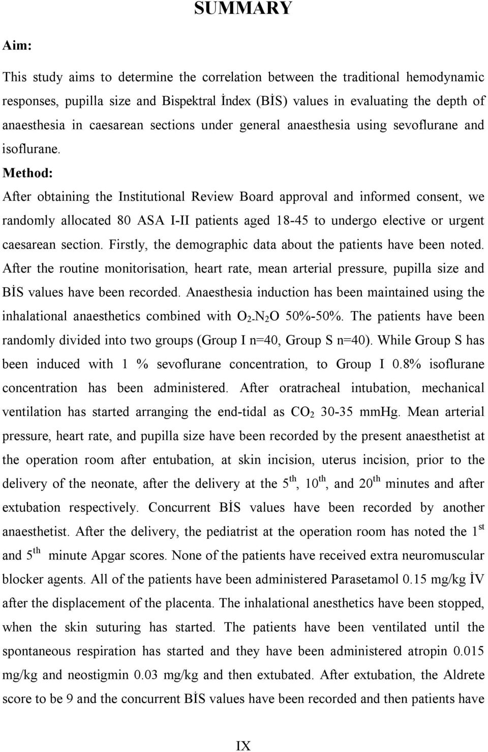 Method: After obtaining the Institutional Review Board approval and informed consent, we randomly allocated 80 ASA I-II patients aged 18-45 to undergo elective or urgent caesarean section.