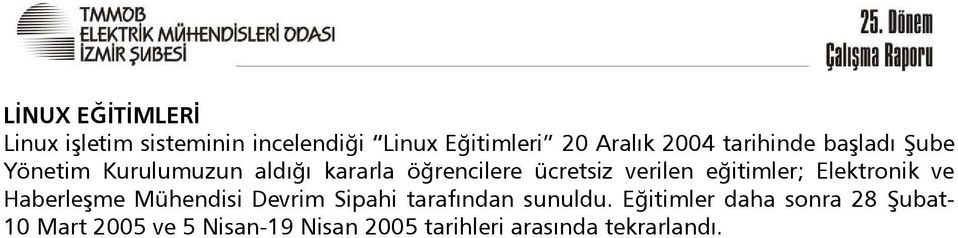 eğitimler; Elektronik ve Haberleşme Mühendisi Devrim Sipahi tarafından sunuldu.