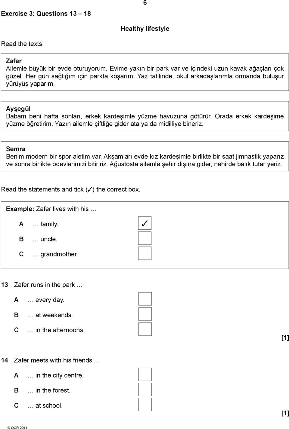 Orada erkek kardeşime yüzme öğretirim. Yazın ailemle çiftliğe gider ata ya da midilliye bineriz. Semra enim modern bir spor aletim var.