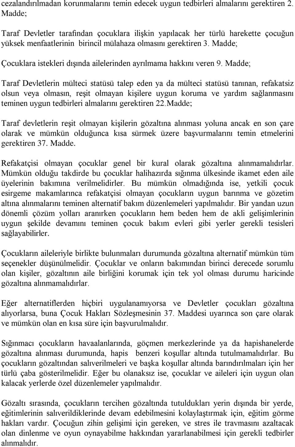 Madde; Çocuklara istekleri dışında ailelerinden ayrılmama hakkını veren 9.