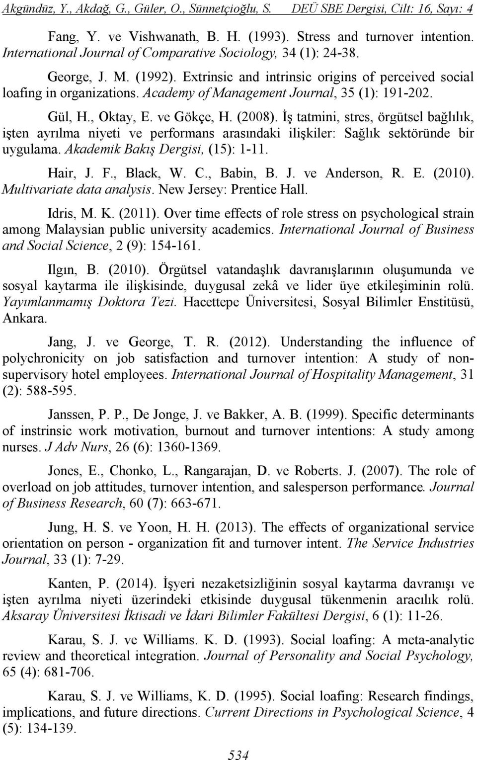 Academy of Management Journal, 35 (1): 191-202. Gül, H., Oktay, E. ve Gökçe, H. (2008).