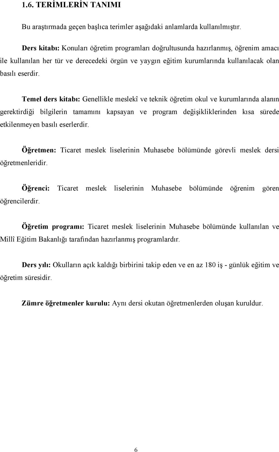 emel ders ktabı: enellkle meslekî ve teknk öğretm okul ve kurumlarında alanın gerektrdğ blglern tamamını kapsayan ve program değşklklernden kısa sürede etklenmeyen basılı eserlerdr.