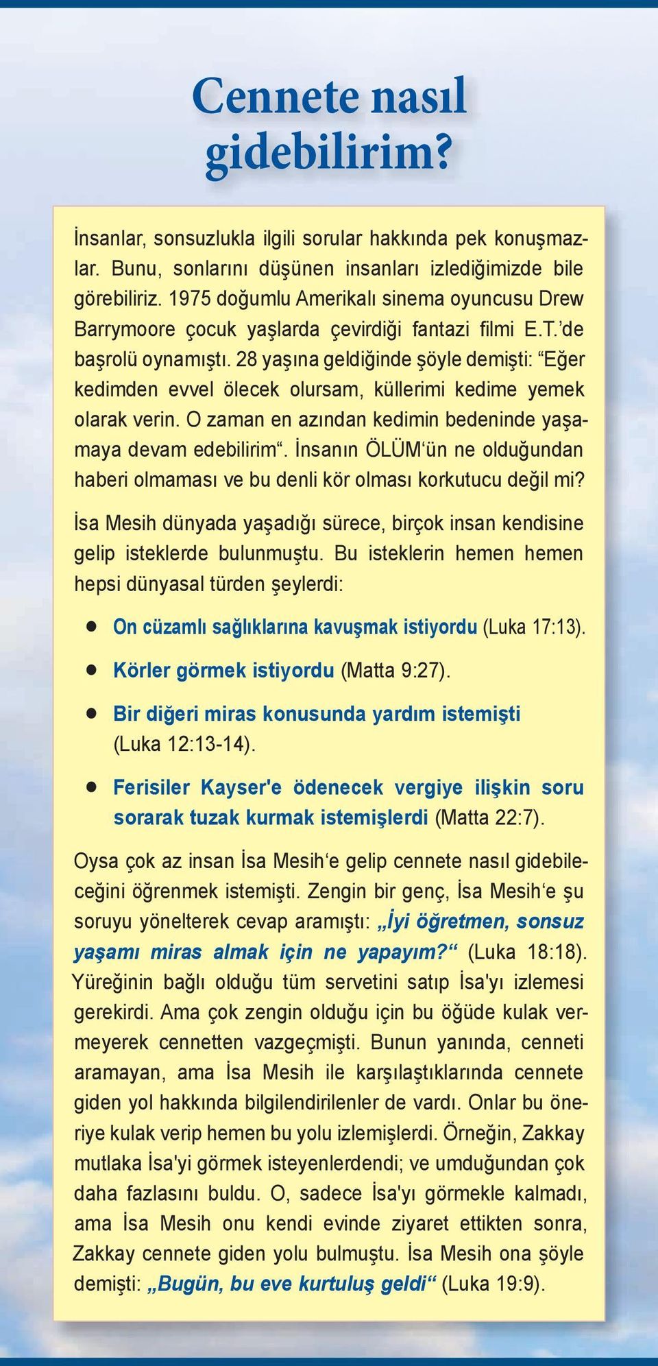 28 yaşına geldiğinde şöyle demişti: Eğer kedimden evvel ölecek olursam, küllerimi kedime yemek olarak verin. O zaman en azından kedimin bedeninde yaşamaya devam edebilirim.