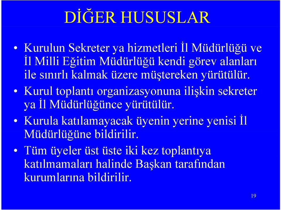 Kurul toplantı organizasyonuna ilişkin sekreter ya İl Müdürlüğünce yürütülür.