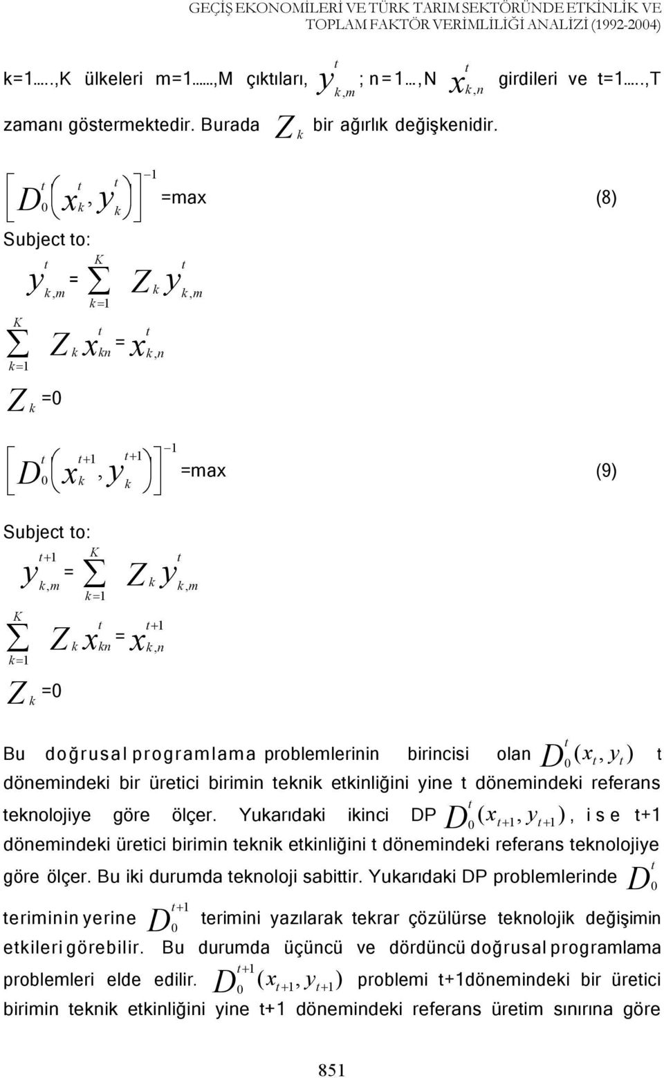 -1 é æç, ö ù =max êë è xk y k øúû (8) Subjec o: y K k,m = å Z y k k =1 K kn k,n å Z x =x k k,m k =1 Z k = -1 é æç +1, +1 ö ù =max êë è xk y k øúû (9) Subjec o: y K +1 k,m = å Z y k k =1 K +1 kn k,n å