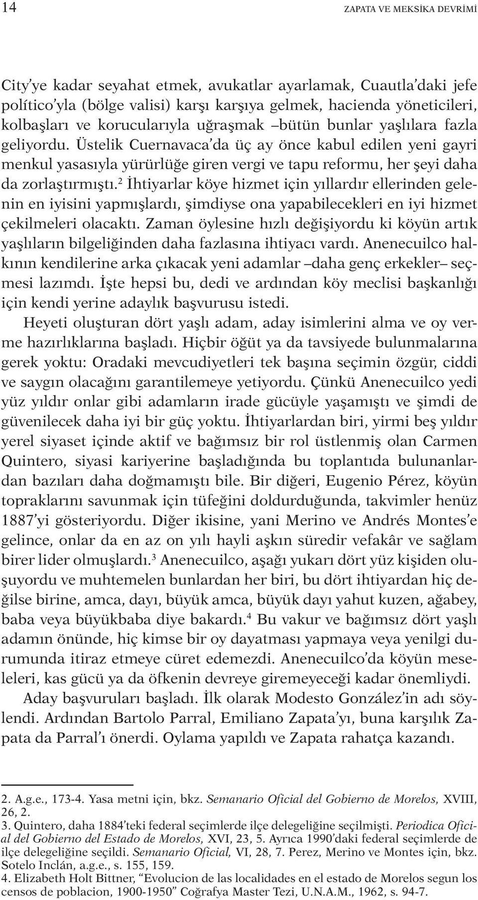 2 İhtiyarlar köye hizmet için yıllardır ellerinden gelenin en iyisini yapmışlardı, şimdiyse ona yapabilecekleri en iyi hizmet çekilmeleri olacaktı.