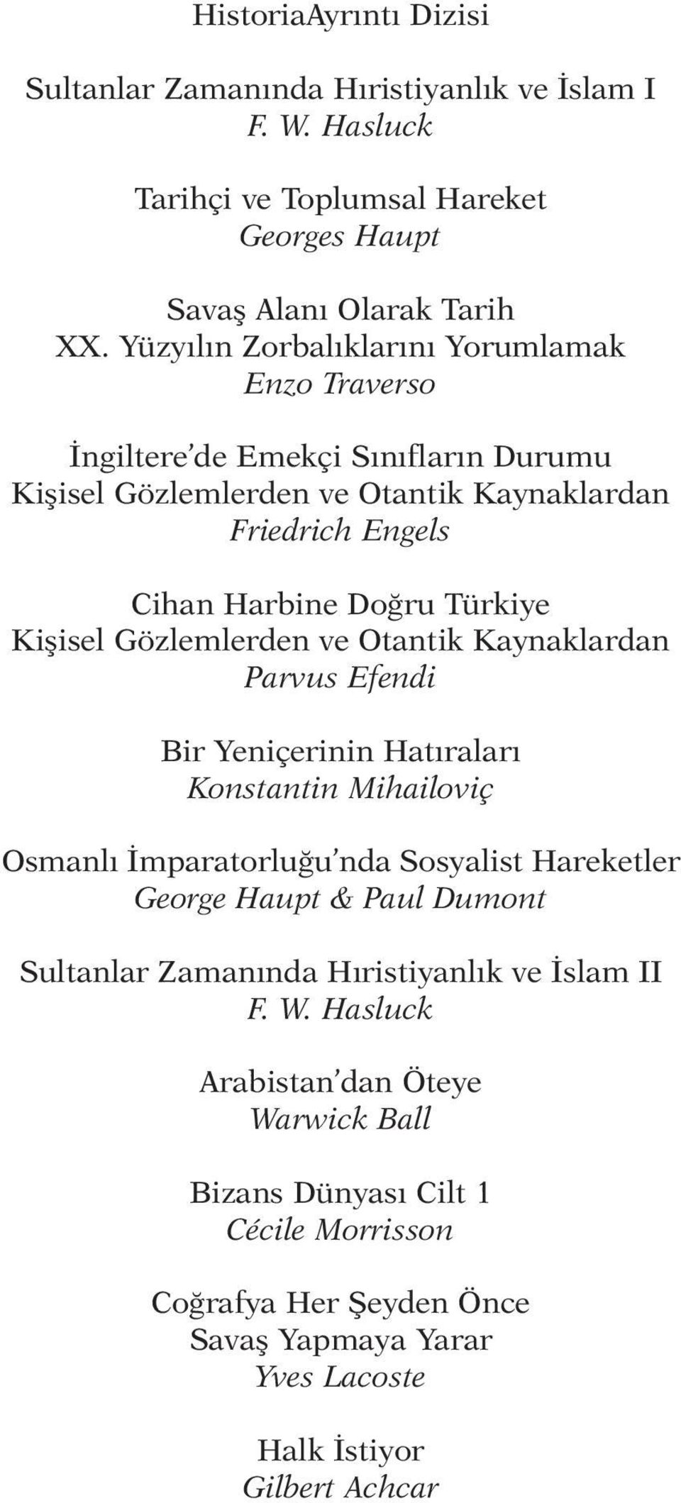 Kişisel Gözlemlerden ve Otantik Kaynaklardan Parvus Efendi Bir Yeniçerinin Hatıraları Konstantin Mihailoviç Osmanlı İmparatorluğu nda Sosyalist Hareketler George Haupt & Paul Dumont