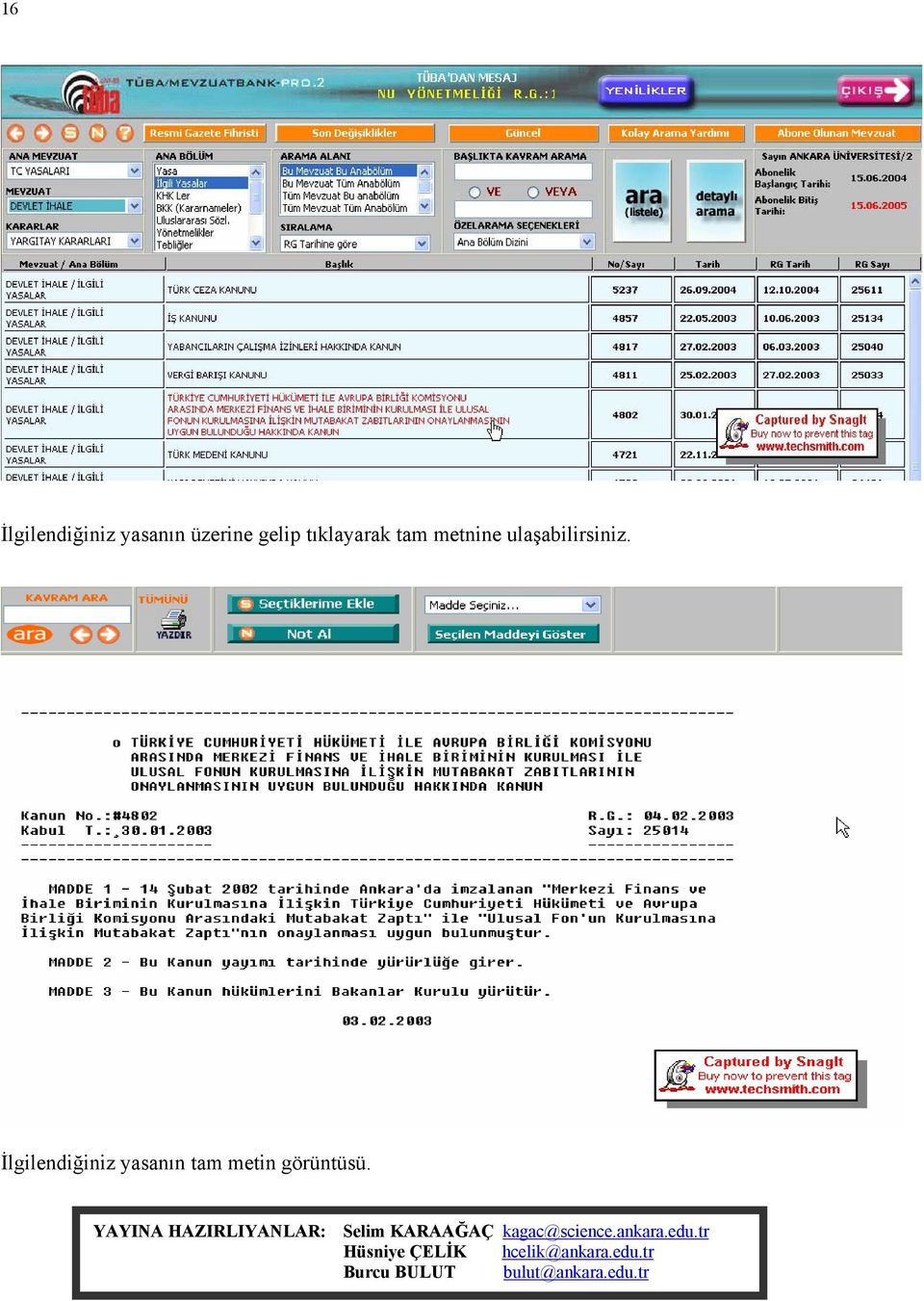 YAYINA HAZIRLIYANLAR: Selim KARAAĞAÇ kagac@science.ankara.edu.