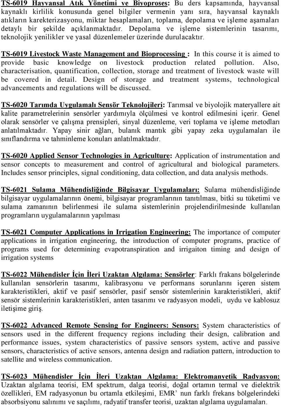 TS-6019 Livestock Waste Management and Bioprocessing : In this course it is aimed to provide basic knowledge on livestock production related pollution.