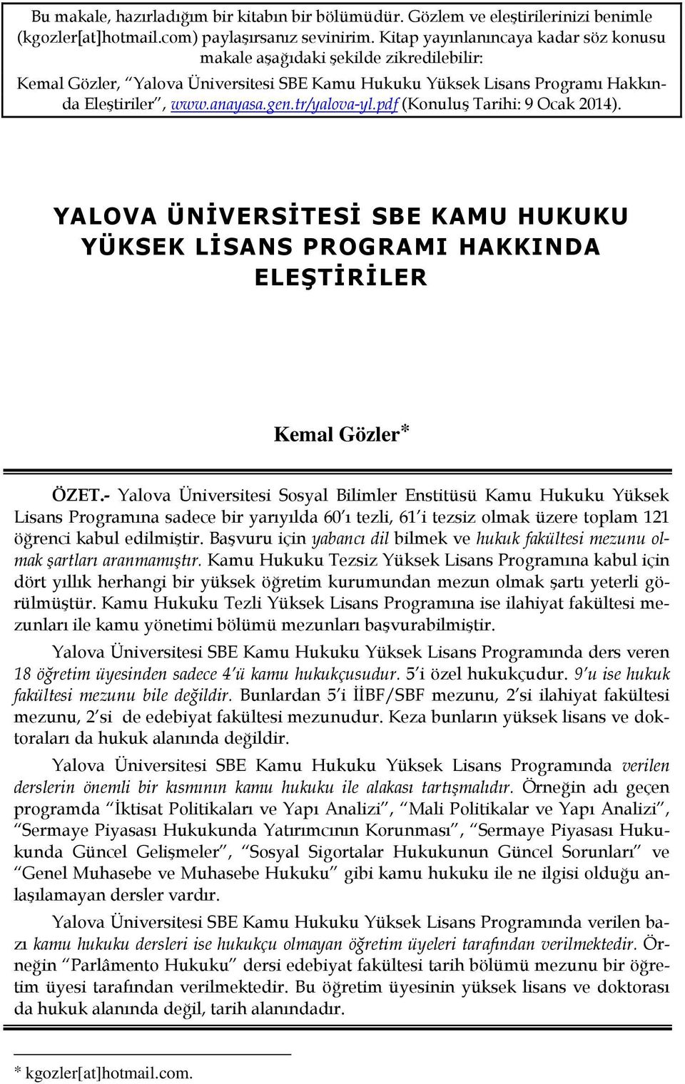 tr/yalova-yl.pdf (Konuluş Tarihi: 9 Ocak 2014). YALOVA ÜNĐVERSĐTESĐ SBE KAMU HUKUKU YÜKSEK LĐSANS PROGRAMI HAKKINDA ELEŞTĐRĐLER Kemal Gözler* ÖZET.