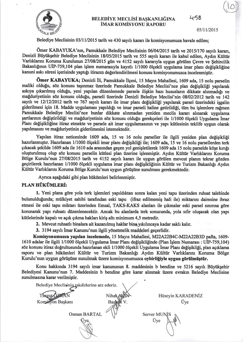 Denizli Biiyiikgehir Belediye Meclisinin 1810512015 tarih ve 555 sayrh karan ile kabul edilen, Aydrn Kiilttir Varltklarmt Koruma Kurulunun 27/0812015 gi.