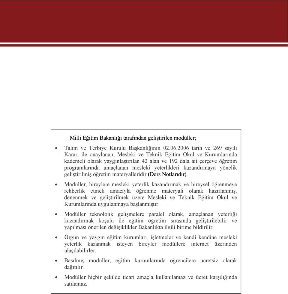 yeterlikleri kazandırmaya yönelik geliştirilmiş öğretim materyalleridir (Ders Notlarıdır).