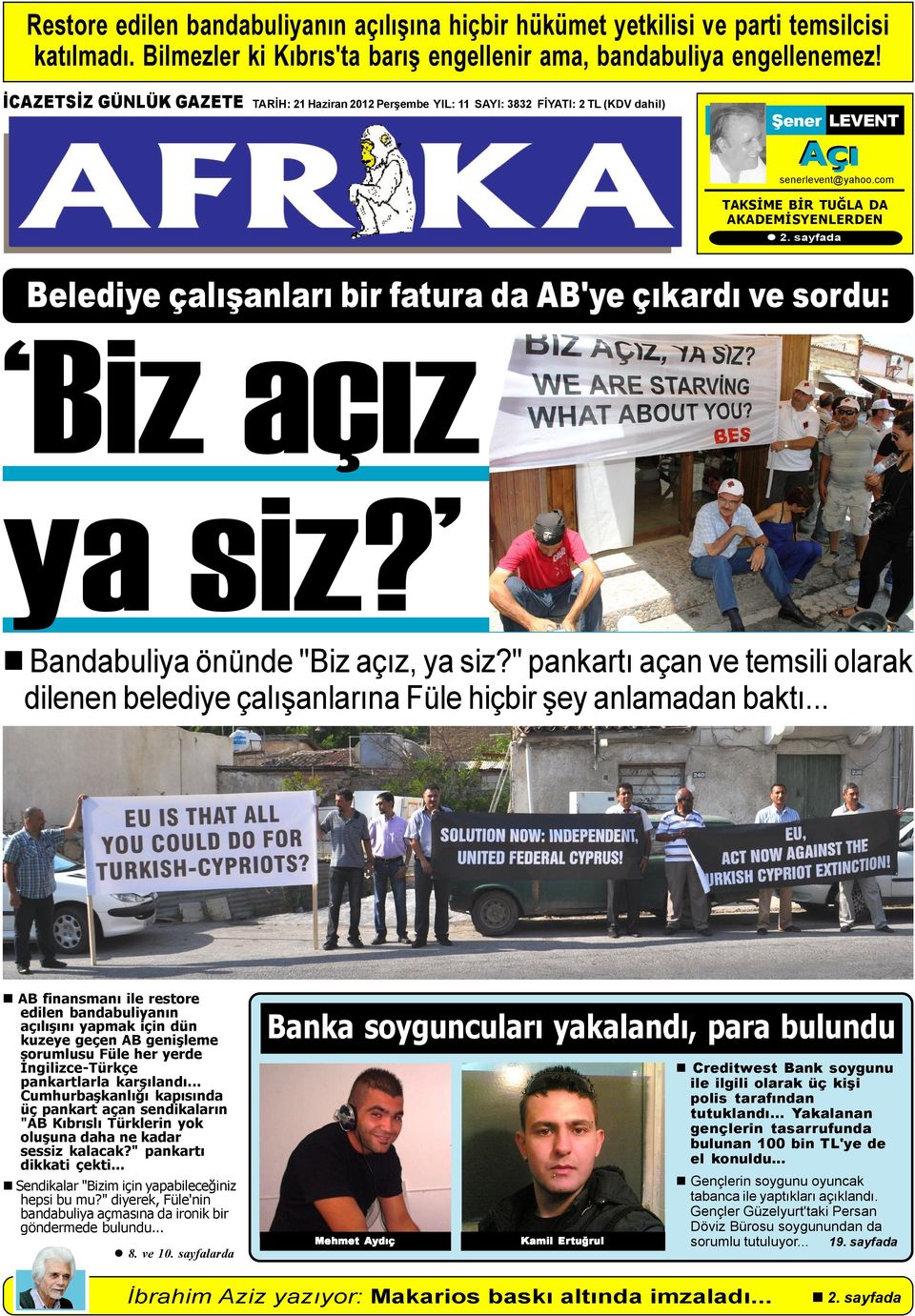 sayfada Belediye çalýþanlarý bir fatura da AB'ye çýkardý ve sordu: Biz açýz ya siz? n Bandabuliya önünde "Biz açýz, ya siz?